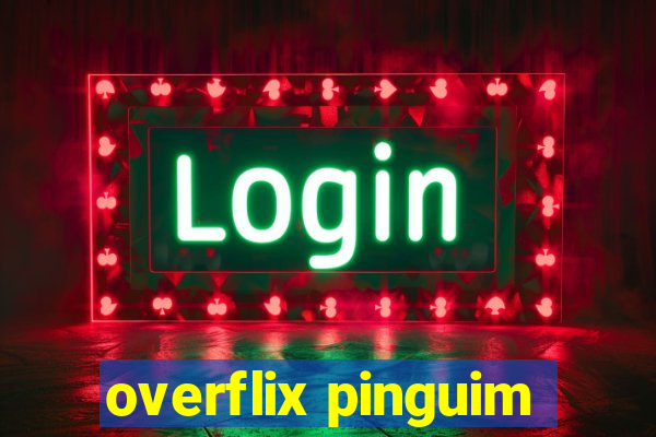 overflix pinguim